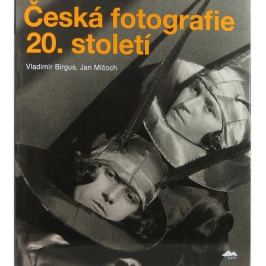 ČESKÁ FOTOGRAFIE 20. STOLETÍ - Vladimír Birgus, Jan Mlčoch