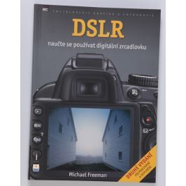 DSLR Naučte se používat digitální zrcadlovku - Michael Freeman