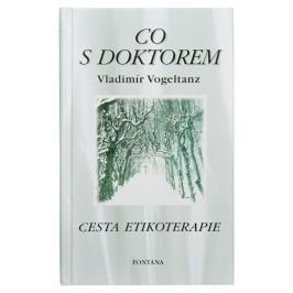 Knihy Co s doktorem - cesta etikoterapie I. díl (Vladimír Vogeltanz)